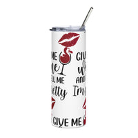 Graphic Stainless Steel "Give me Wine"........Tumbler