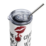 Graphic Stainless Steel "Give me Wine"........Tumbler