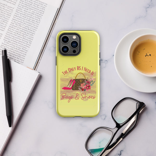 Custom IPhone Case, “Only BS I Need Is Bags & Shoes"