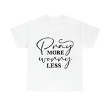 Graphic T-Shirt "Pray More, Worry Less"