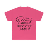 Graphic T-Shirt "Pray More, Worry Less"