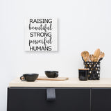 Raising Beautiful Humans ART Canvas