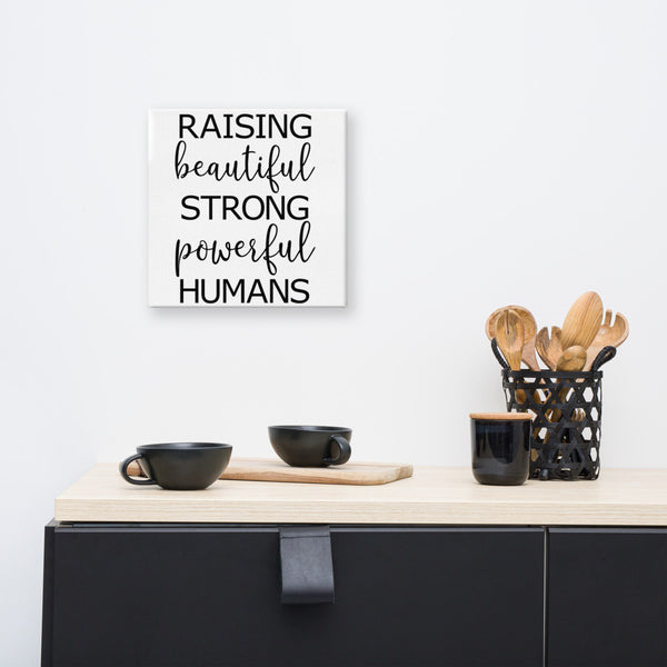 Raising Beautiful Humans ART Canvas