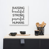Raising Beautiful Humans ART Canvas