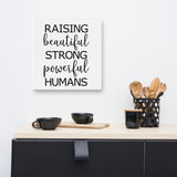 Raising Beautiful Humans ART Canvas