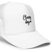 Graphic "CLOSING DAY" Foam Trucker Hat