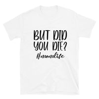 Graphic T-Shirt "BUT DID YOU DIE"