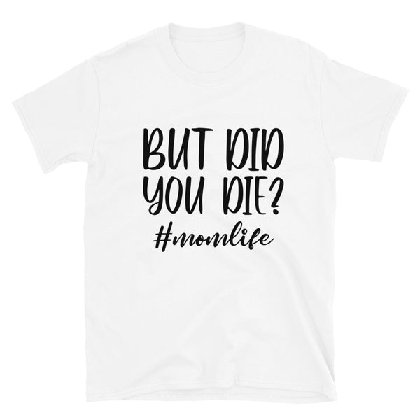 Graphic T-Shirt "BUT DID YOU DIE"