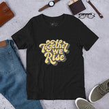 Unisex "TOGETHER WE RISE" T-shirt
