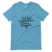 Livin' on Hand Sanitizer and a PRAYER Unisex-T-Shirt
