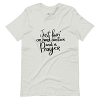 Livin' on Hand Sanitizer and a PRAYER Unisex-T-Shirt