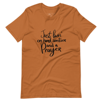 Livin' on Hand Sanitizer and a PRAYER Unisex-T-Shirt