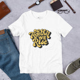 Unisex "TOGETHER WE RISE" T-shirt
