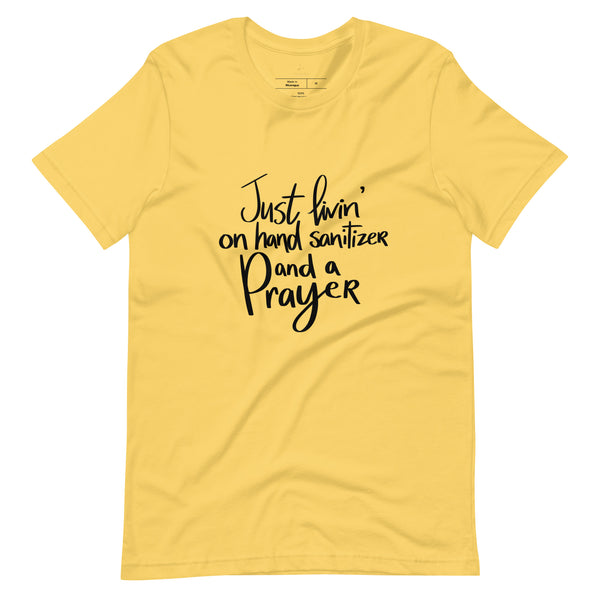 Livin' on Hand Sanitizer and a PRAYER Unisex-T-Shirt