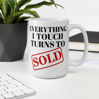 Graphic Drinkware "Everything I Touch Turns To SOLD" WHITE Mug